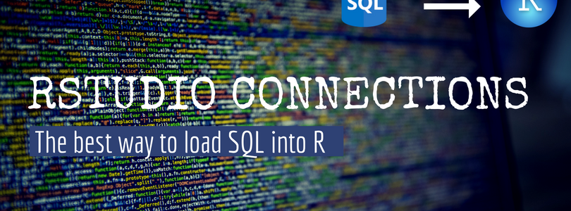 RStudio Connections: The best way to load SQL into R